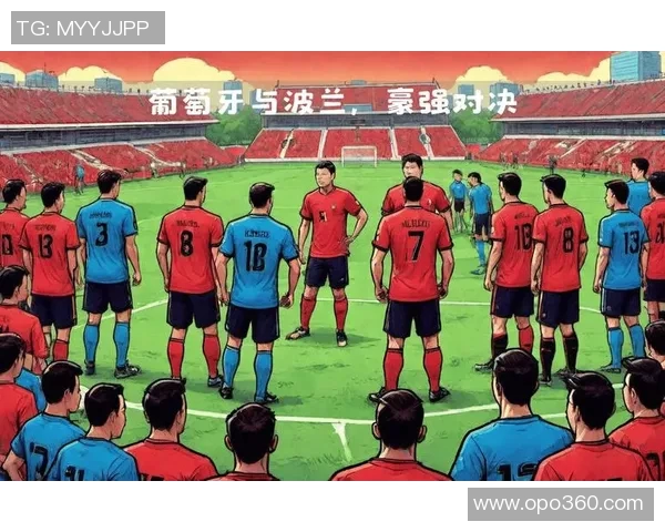 葡萄牙与波兰精彩对决回放全程回顾与精彩瞬间分析